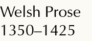 Welsh Prose 1275-1425